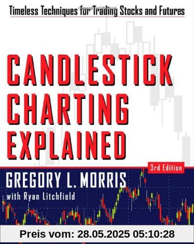 Candlestick Charting Explained: Timeless Techniques for Trading Stocks and Sutures Candlestick Charting Explained: Timeless Techniques for Trading Stocks and Sutures