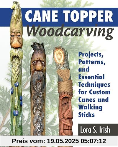 Cane Topper Woodcarving: Projects, Patterns, and Essential Techniques for Custom Canes and Walking Sticks