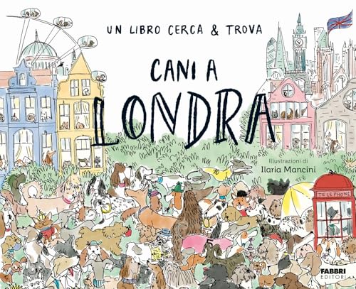 Cani a Londra. Un libro cerca & trova. Ediz. a colori (Grandi illustrati) von Fabbri