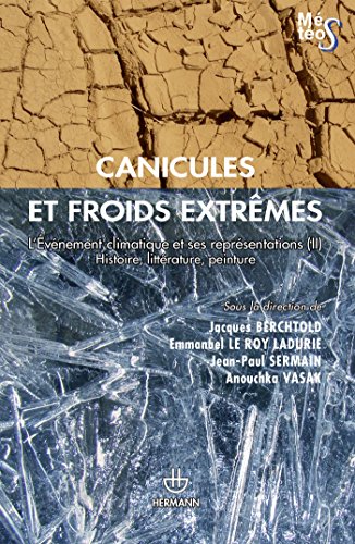 Canicules et froids extrêmes: Volume 2. L'événement climatique et ses représentations. Histoire, littérature, peinture (HR.METEOS)