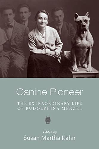 Canine Pioneer: The Extraordinary Life of Rudolphina Menzel (The Tauber Institute for the Study of European Jewry)
