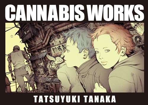 Cannabis Works: Tatsuyuki Tanaka Art Book von Pie International