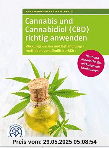 Cannabis und Cannabidiol (CBD) richtig anwenden: Wirkungsweisen und Behandlungsmethoden verstndlich erklrt. Hanf und therische le wirkungsvoll ... Zertifiziert von der Stiftung Gesundheit.