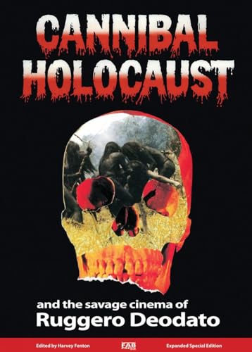 Cannibal Holocaust: And the Savage Cinema of Ruggero Deodato