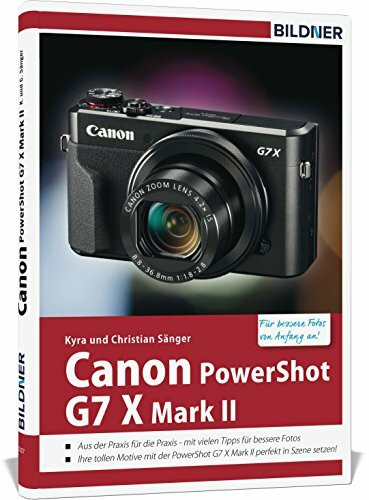 Canon PowerShot G7X Mark II - Für bessere Fotos von Anfang an: Das Kamerahandbuch für den prak...