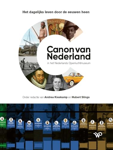 Canon van Nederland: in het Nederlands Openluchtmuseum : het dagelijks leven door de eeuwen heen Canon van Nederland: in het Nederlands Openluchtmuseum : het dagelijks leven door de eeuwen heen von Walburg Pers B.V., Uitgeverij