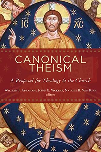 Canonical Theism: A Proposal for Theology and the Church von William B. Eerdmans Publishing Company