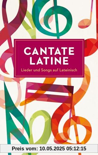 Cantate Latine. Lieder und Songs auf Lateinisch: Latein-Lektüre zum Mitsingen – 14604 (Reclams Universal-Bibliothek)