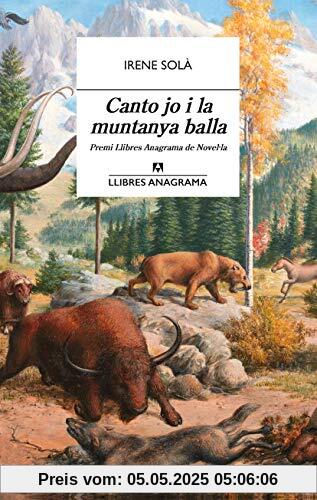 Canto jo i la muntanya balla (Llibres Anagrama, Band 61)