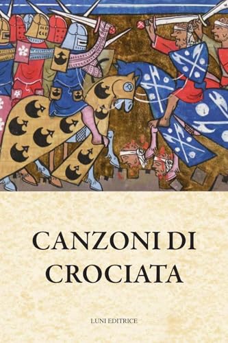 Canzoni di crociata (Medievalia) von Luni Editrice
