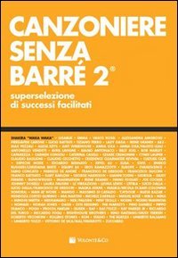 Canzoniere senza barré. Superselezione di successi facilitati von Volonté e Co