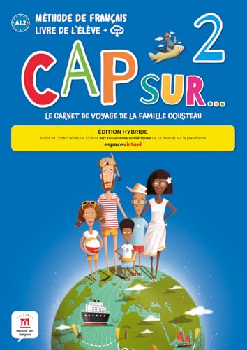 Cap Sur… 2 - Édition hybride: Le carnet de voyage de la famille Cousteau. Livre de l'élève avec ressources numériques (Cap Sur…: Le voyage de la famille Cousteau) Cap Sur… 2 - Édition hybride: Le carnet de voyage de la famille Cousteau. Livre de l'élève avec ressources numériques (Cap Sur…: Le voyage de la famille Cousteau)