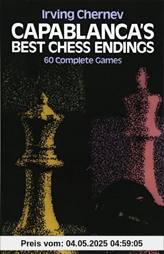 Capablanca's Best Chess Endings: 60 Complete Games (Dover Chess)