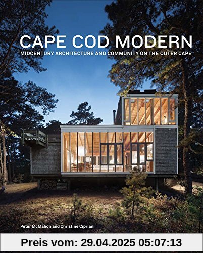 Cape Cod Modern: Mid-Century Architecture and Community on the Outer Cape Cape Cod Modern: Mid-Century Architecture and Community on the Outer Cape