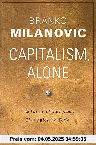 Capitalism, Alone: The Future of the System That Rules the World