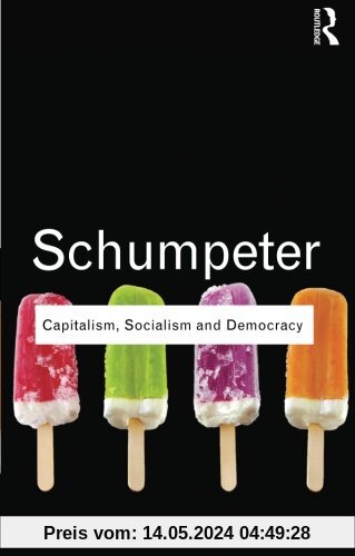 Capitalism, Socialism and Democracy (Routledge Classics (Paperback))