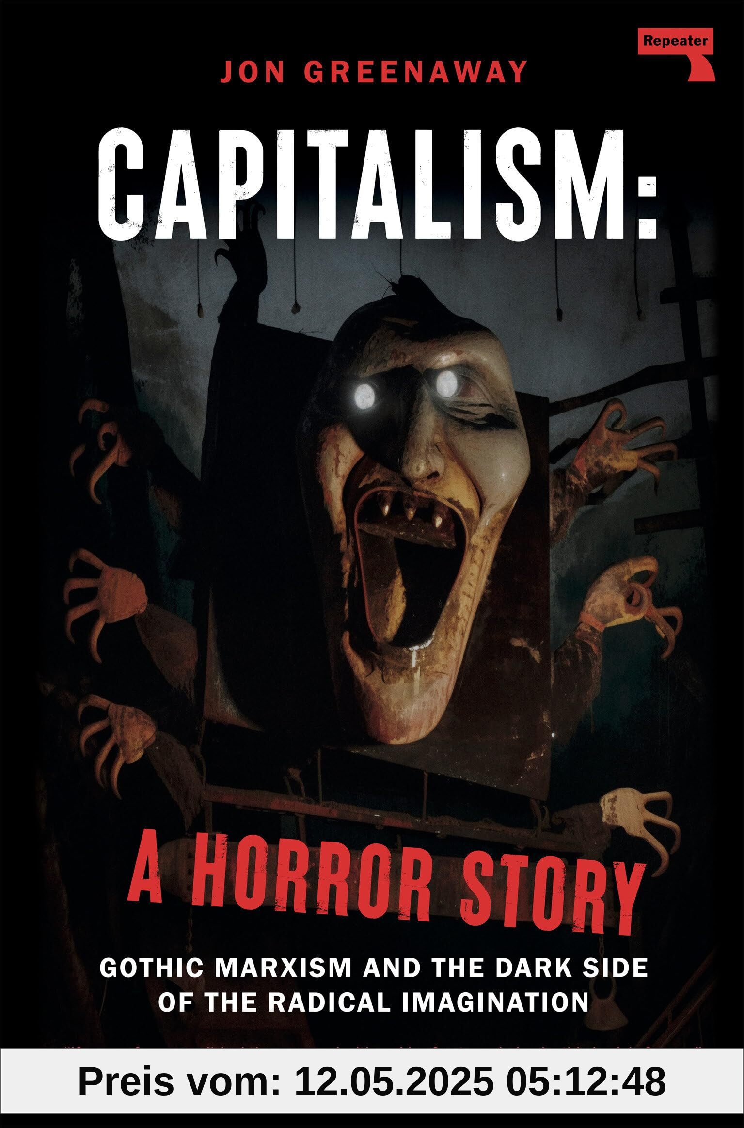 Capitalism: A Horror Story: Gothic Marxism and the Dark Side of the Radical Imagination