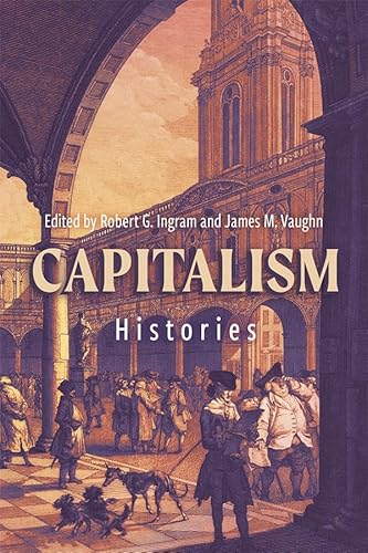 Capitalism: Histories (People, Markets, Goods: Economies and Societies in History) von Boydell & Brewer