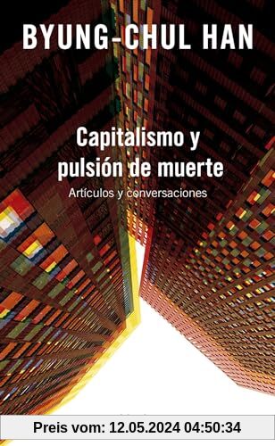 Capitalismo y pulsión de muerte: Artículos y conversaciones