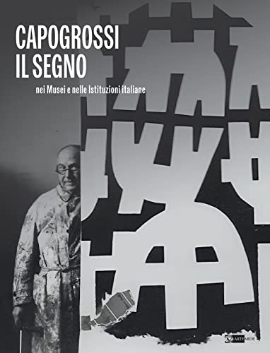 Capogrossi. Il segno nei musei e nelle istituzioni italiane. Ediz. illustrata (Arte e cataloghi) von Artemide