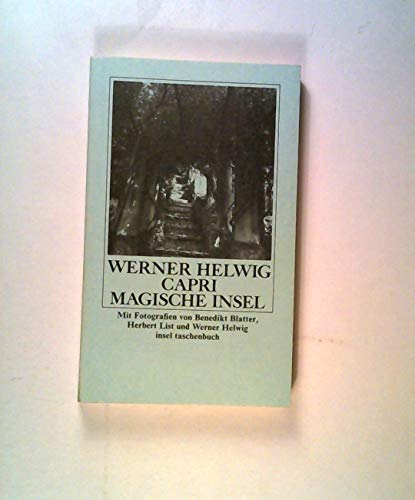 Capri. Magische Insel: Mit Fotografien von Benedikt Blatter, Herbert List und Werner Helwig (insel taschenbuch)