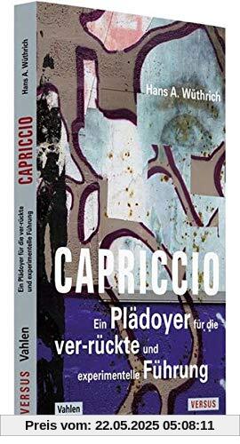 Capriccio - Ein Plädoyer für die ver-rückte und experimentelle Führung