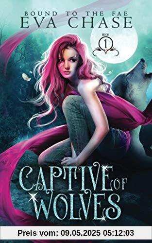 Captive of Wolves (Bound to the Fae, Band 1)