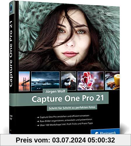 Capture One Pro 21: Profitricks und Expertenwissen zur Bildbearbeitung. In über 100 Workshops