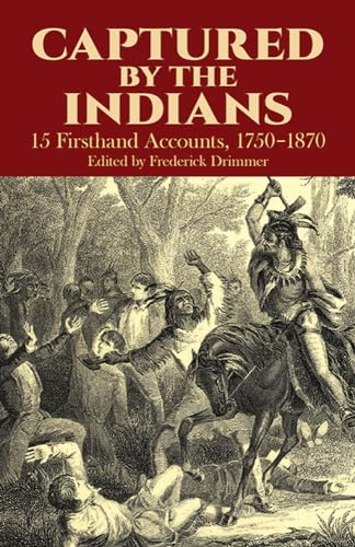 Captured by the Indians: 15 Firsthand Accounts, 1750-1870 (Native American)