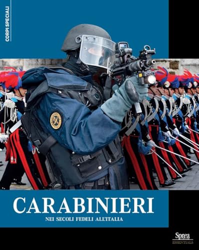 Carabinieri. Nei secoli fedeli all'Italia (Corpi speciali) von Sprea Editori