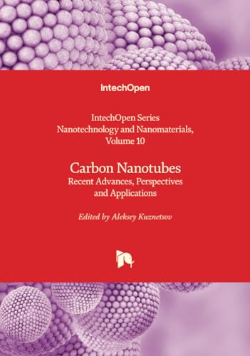 Carbon Nanotubes - Recent Advances, Perspectives and Applications (Nanotechnology and Nanomaterials, Band 10) von IntechOpen