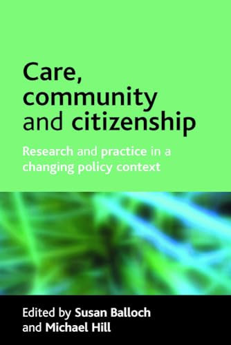 Care, community and citizenship: Research and practice in a changing policy context Care, community and citizenship: Research and practice in a changing policy context von Policy Press