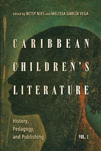 Caribbean Children's Literature, Volume 1: History, Pedagogy, and Publishing (Children's Literature Association Series, Band 1) von University Press of Mississippi
