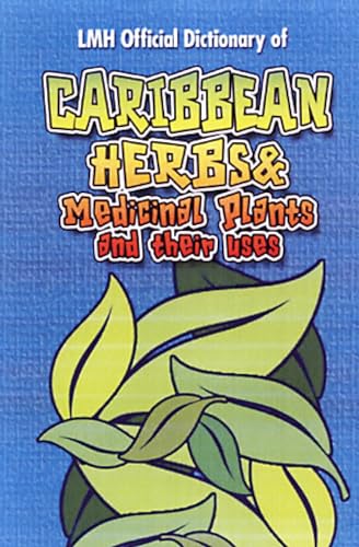 Caribbean Herbs And Medicinal Plants And Their Uses Caribbean Herbs And Medicinal Plants And Their Uses von LMH Publishing