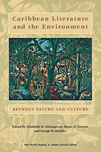 Caribbean Literature and the Environment: Between Nature and Culture (New World Studies) von University of Virginia Press