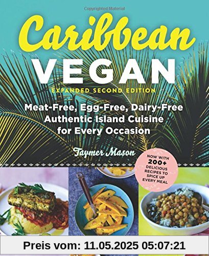 Caribbean Vegan: Meat-Free, Egg-Free, Dairy-Free, Authentic Island Cuisine for Every Occasion Caribbean Vegan: Meat-Free, Egg-Free, Dairy-Free, Authentic Island Cuisine for Every Occasion