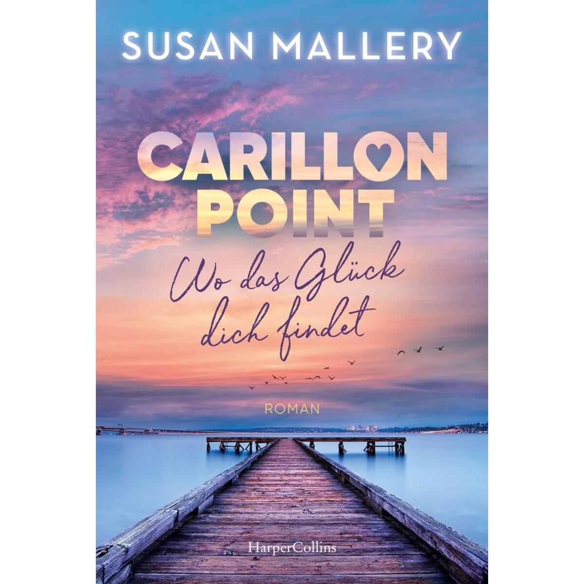 Carillon Point - Wo das Glück dich findet Carillon Point - Wo das Glück dich findet von HarperCollins Taschenbuch