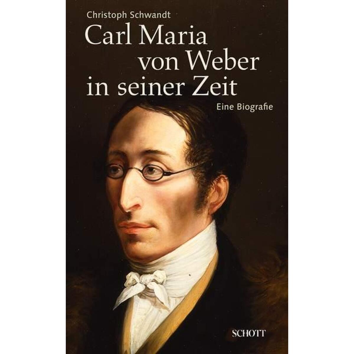Carl Maria von Weber in seiner Zeit von Schott Music
