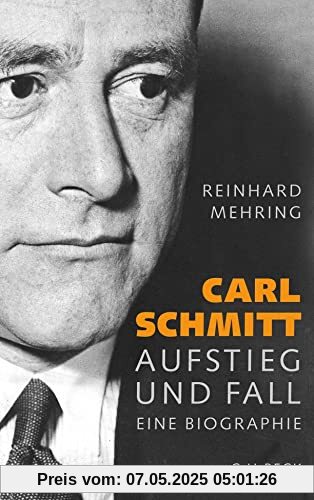 Carl Schmitt: Aufstieg und Fall