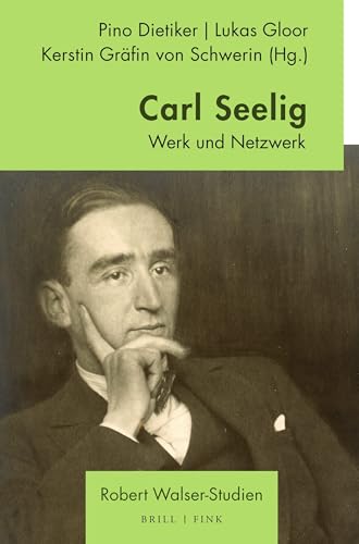 Carl Seelig: Werk und Netzwerk (Robert Walser - Studien) von Brill | Fink