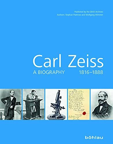 Carl Zeiss 18161888: A biography 1816?1888