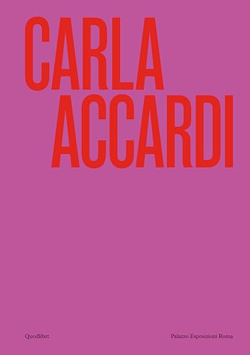 Carla Accardi. Catalogo della mostra (Roma, 6 marzo-1 settembre 2024). Ediz. illustrata (Cataloghi) von Quodlibet