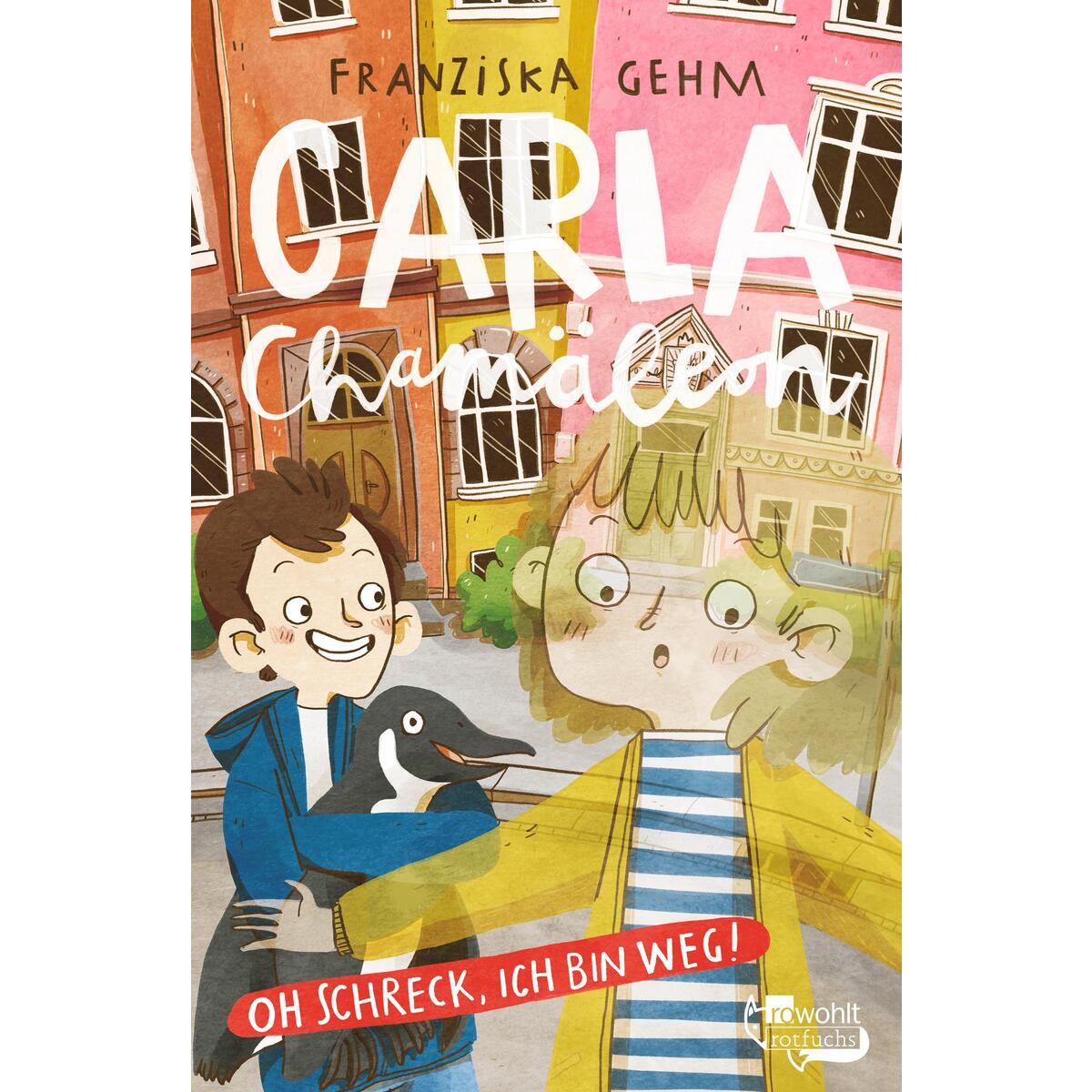 Carla Chamäleon: Oh Schreck, ich bin weg! Carla Chamäleon: Oh Schreck, ich bin weg! von Rowohlt Taschenbuch