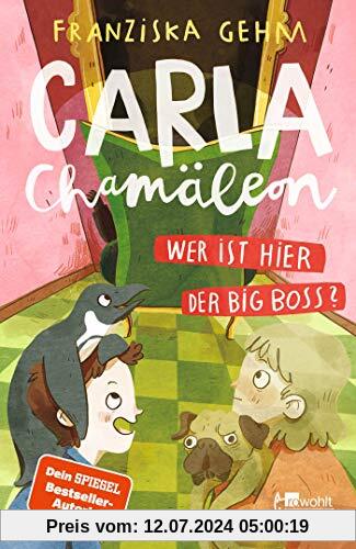 Carla Chamäleon: Wer ist hier der Big Boss? (Chamäleon Girl, Band 3)