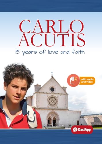 Carlo Acutis. 15 years of love and faith Carlo Acutis. 15 years of love and faith von OasiApp La Pietra d'Angolo