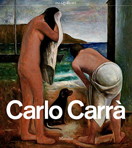 Carlo Carrà. Catalogo della mostra (Milano, 4 ottobre 2018-3 febbraio 2019) (Cataloghi)