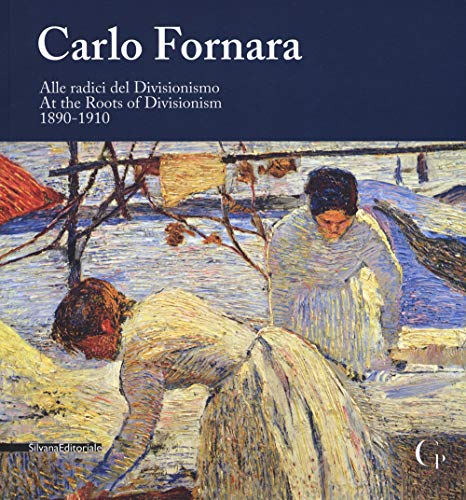 Carlo Fornara. Alle radici del Divisionismo (1890-1910). Catalogo della mostra (Domodossola, 24 maggio-20 ottobre 2019). Ediz. italiana e inglese (Arte) von Silvana