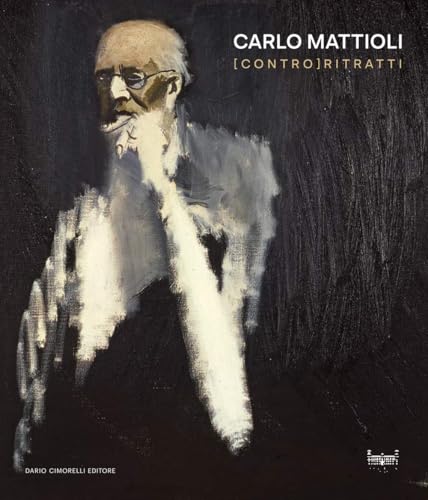 Carlo Mattioli. [Contro]ritratti von Dario Cimorelli Editore