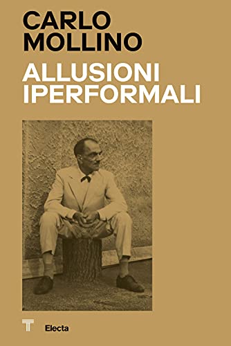 Carlo Mollino. Allusioni Iperformali-Hyperformal allusions. Ediz. bilingue (Cataloghi di mostre) von Electa