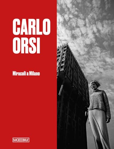 Carlo Orsi. Miracoli a Milano. Catalogo della mostra (Milano, 31 ottobre 2024-2 febbraio 2025). Ediz. illustrata von Moebius